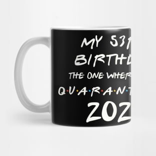 My 53rd Birthday In Quarantine Mug